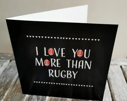 I Love You More Than Rugby /Valentines Card/ Anniversary / Love /Birthday